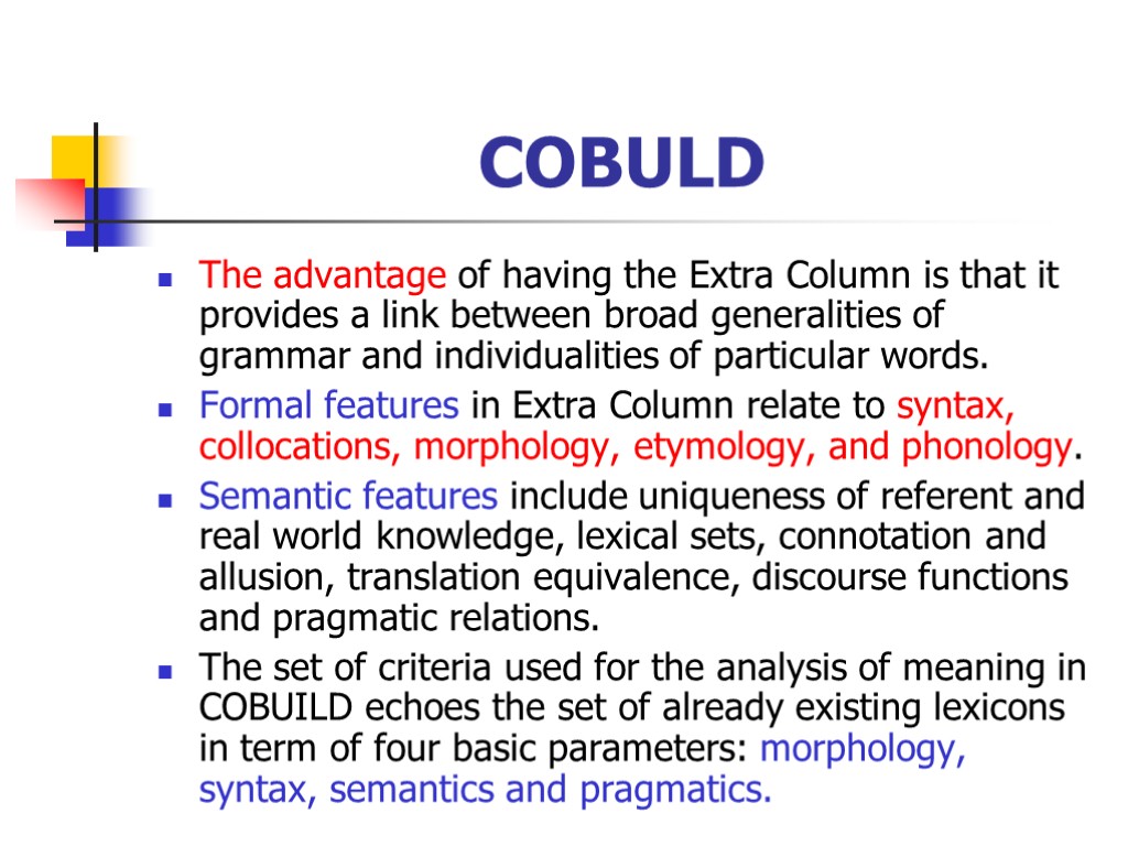 COBULD The advantage of having the Extra Column is that it provides a link
